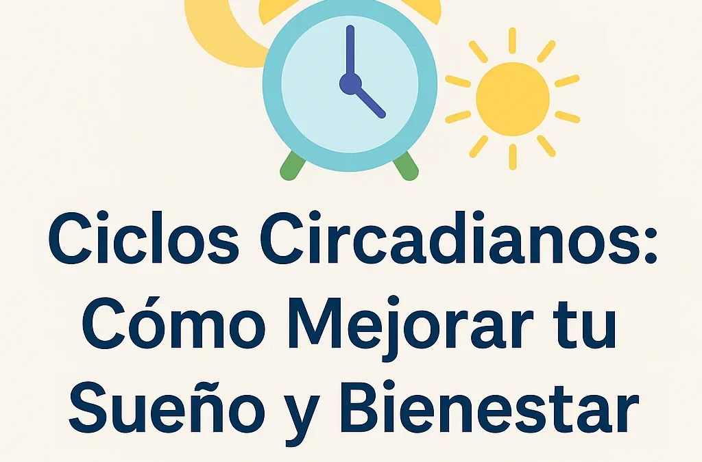 🕒 Ciclos Circadianos: Cómo tu Reloj Biológico Influye en tu Salud y Bienestar