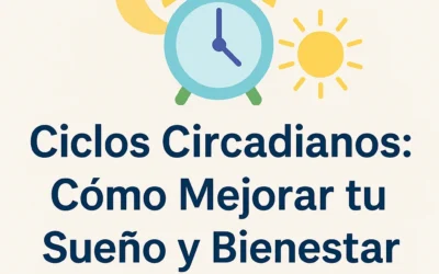 🕒 Ciclos Circadianos: Cómo tu Reloj Biológico Influye en tu Salud y Bienestar